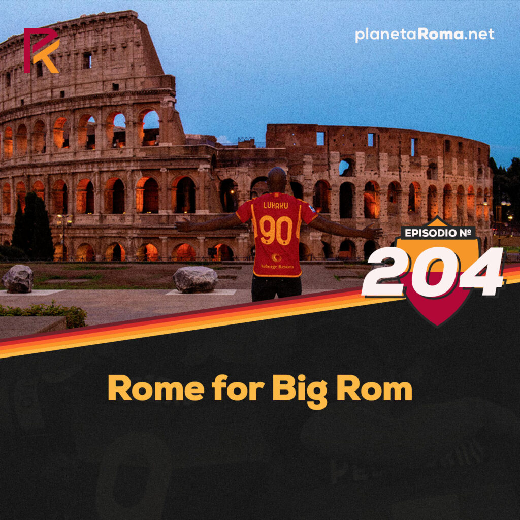 Episodio 204: Big Rom for Rome!
