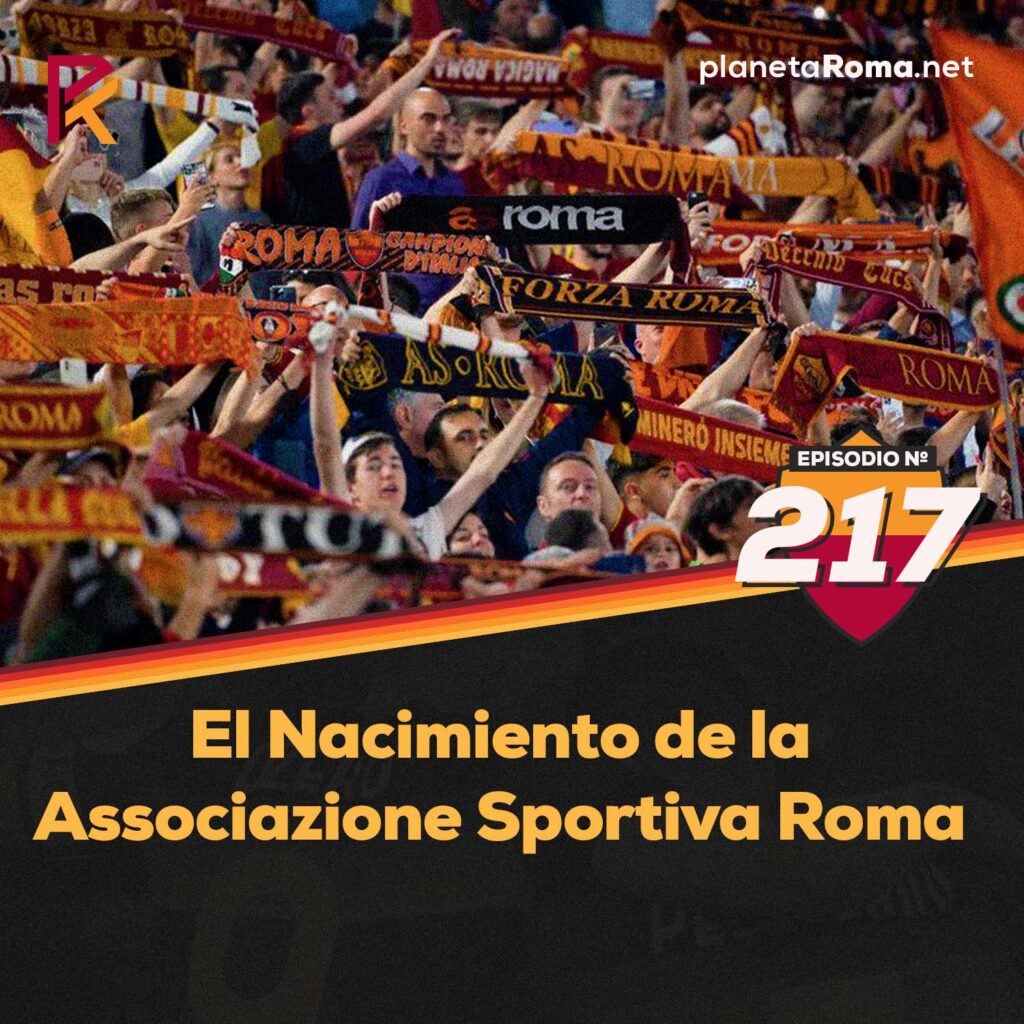 Episodio 217: «El Nacimiento de la Associazione Sportiva Roma»