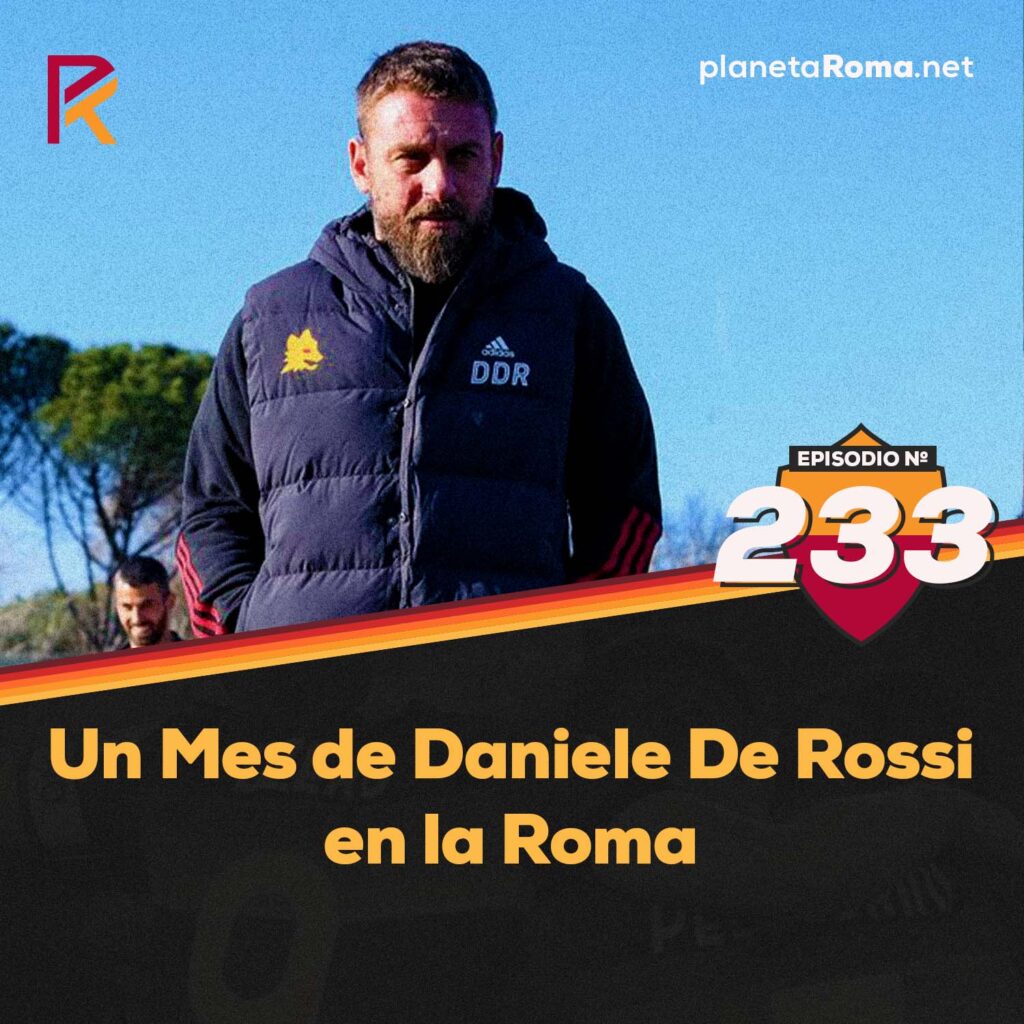 Episodio 233: Un Mes de Daniele De Rossi en Roma